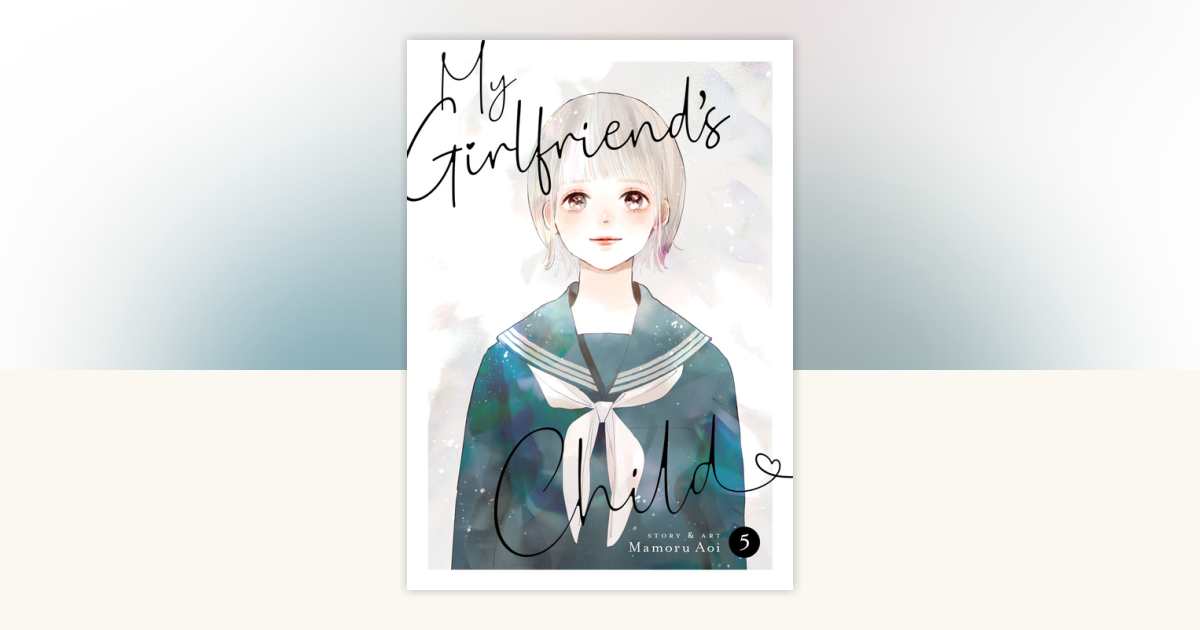 My Girlfriend's Child Vol. 5 by Mamoru Aoi 9798888438589