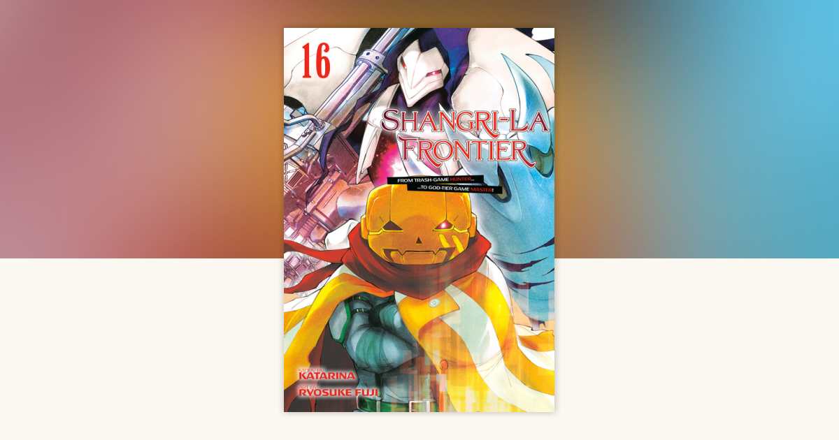 Shangri-La Frontier 16 by Ryosuke Fuji: 9798888772867