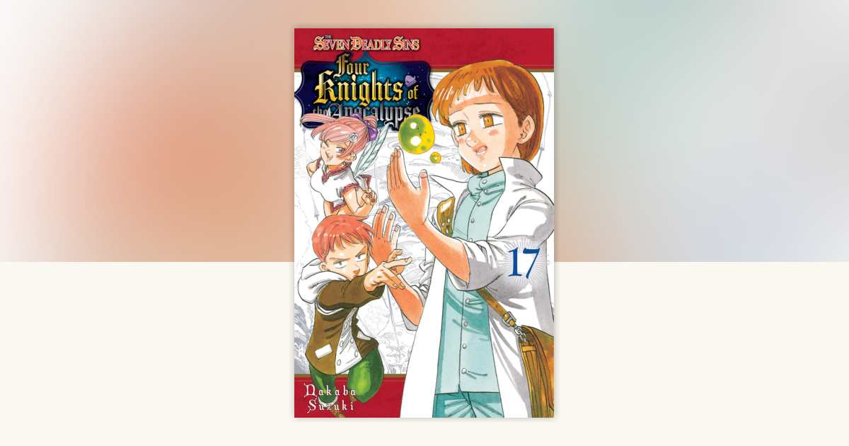 The Seven Deadly Sins: Four Knights of the Apocalypse 17 by