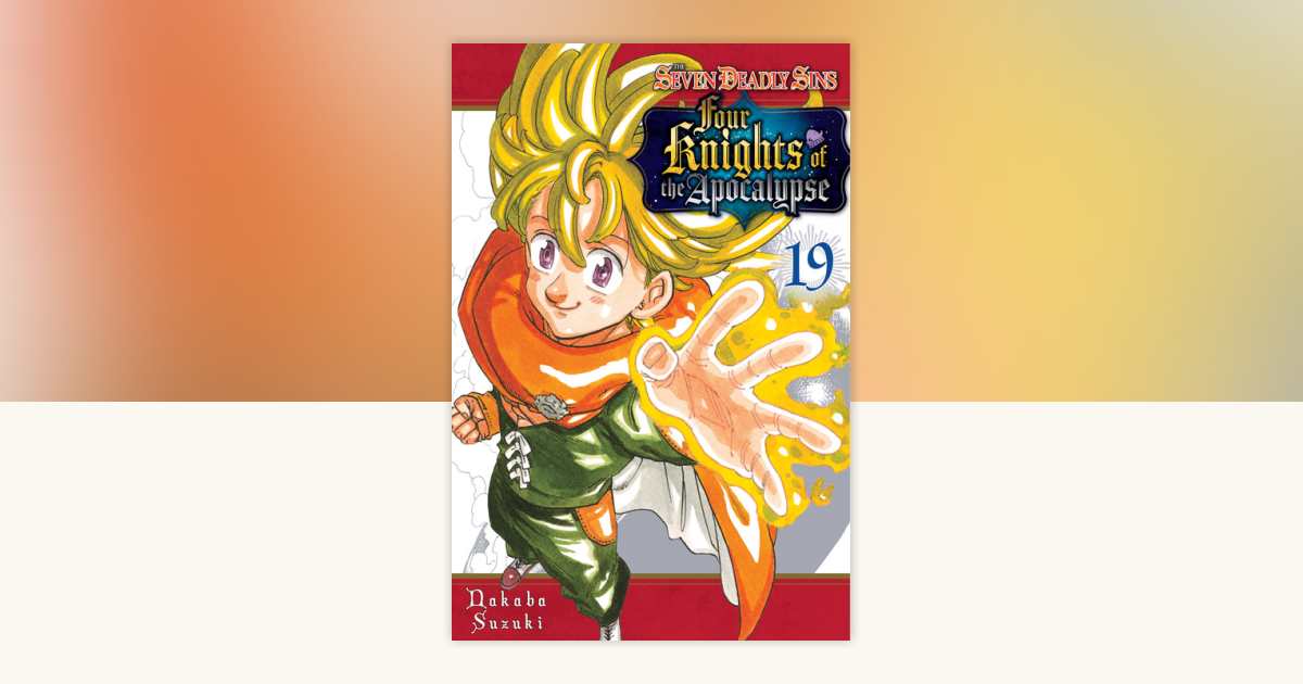 The Seven Deadly Sins: Four Knights of the Apocalypse 19 by Nakaba