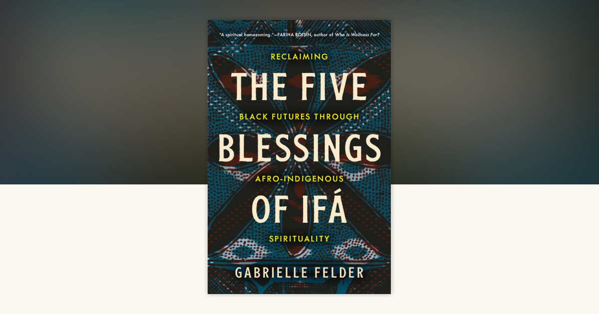The Five Blessings of Ifá by Gabrielle Felder: 9798889841043 ...