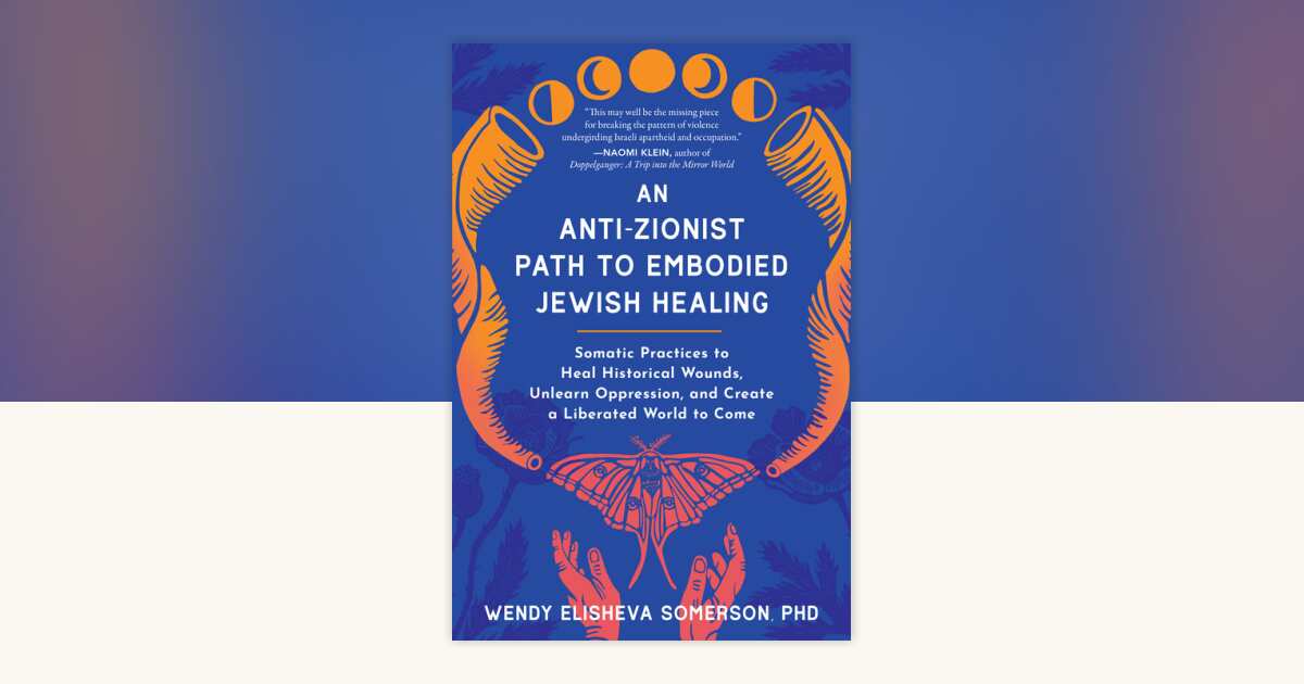 An Anti-Zionist Path to Embodied Jewish Healing by Wendy Elisheva ...