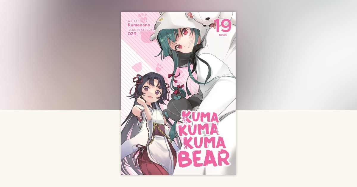 Kuma Kuma Kuma Bear (Light Novel) Vol. 19 by Kumanano