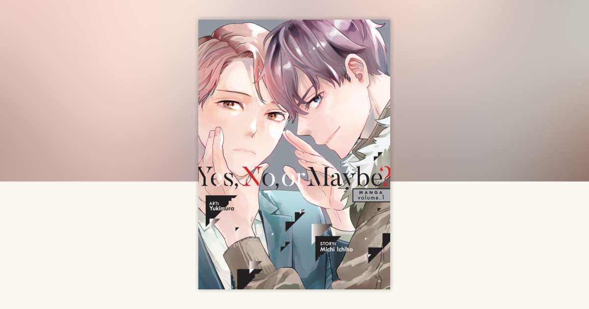 Yes, No, or Maybe? (Manga) Vol. 1 by Michi Ichiho