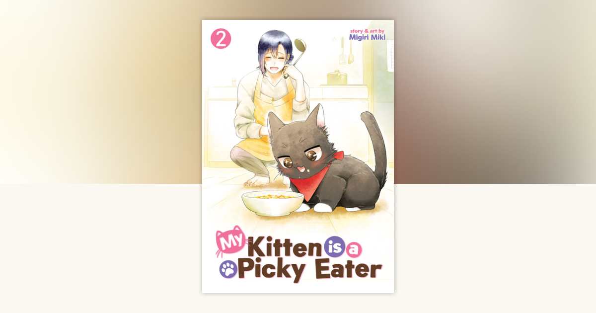 My Kitten is a Picky Eater by Migiri Miki: 9798891607286