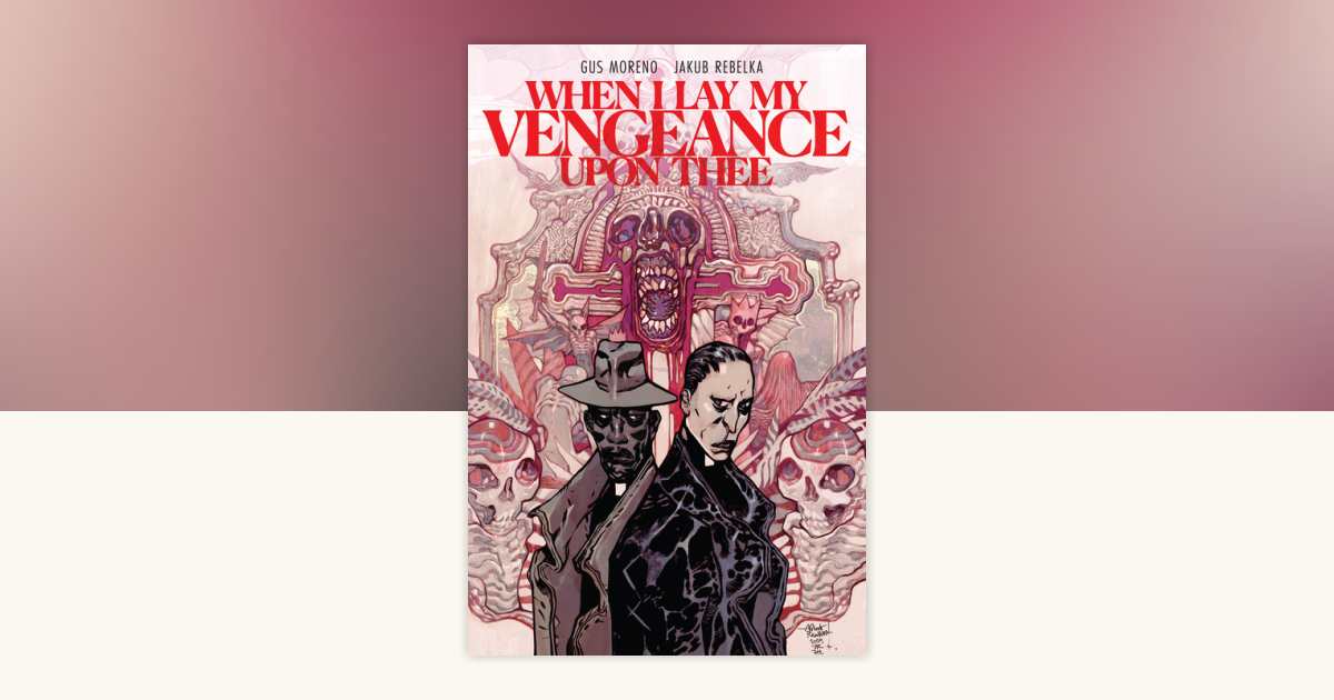 When I Lay My Vengeance Upon Thee by Gus Moreno