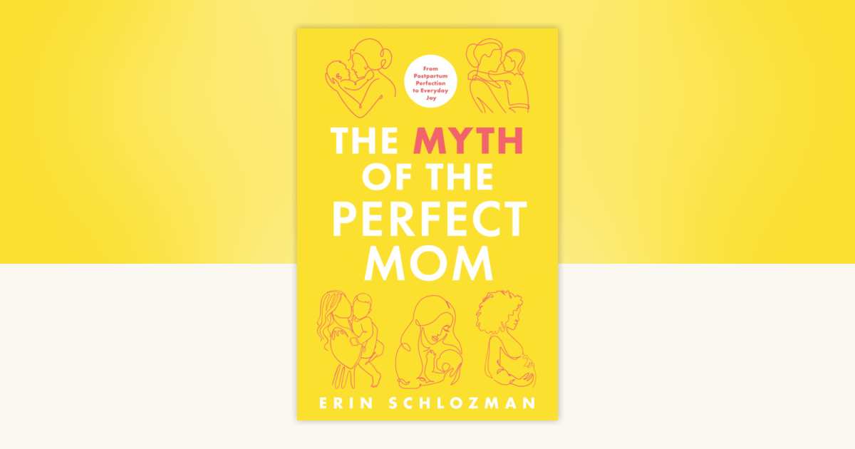 The Myth of the Perfect Mom by Erin Schlozman: 9798892424233 ...