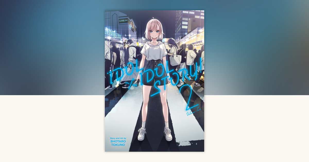 IDOL x IDOL STORY! Vol. 2 by Shotaro Tokuno: 9798893731514