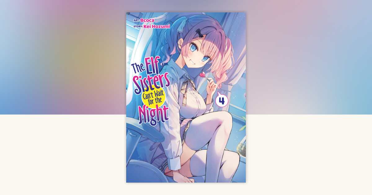 The Elf Sisters Can't Wait for the Night Vol. 4 by Kei Hozumi ...