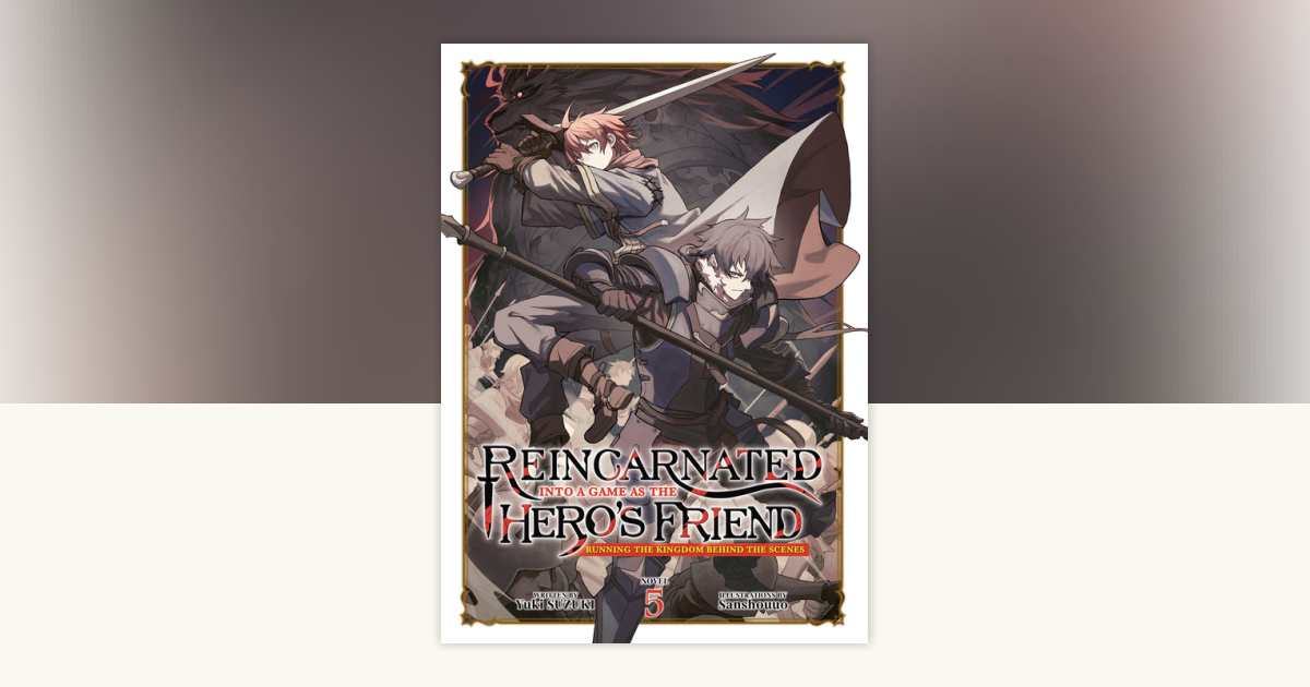 Reincarnated Into a Game as the Hero's Friend: Running the Kingdom ...