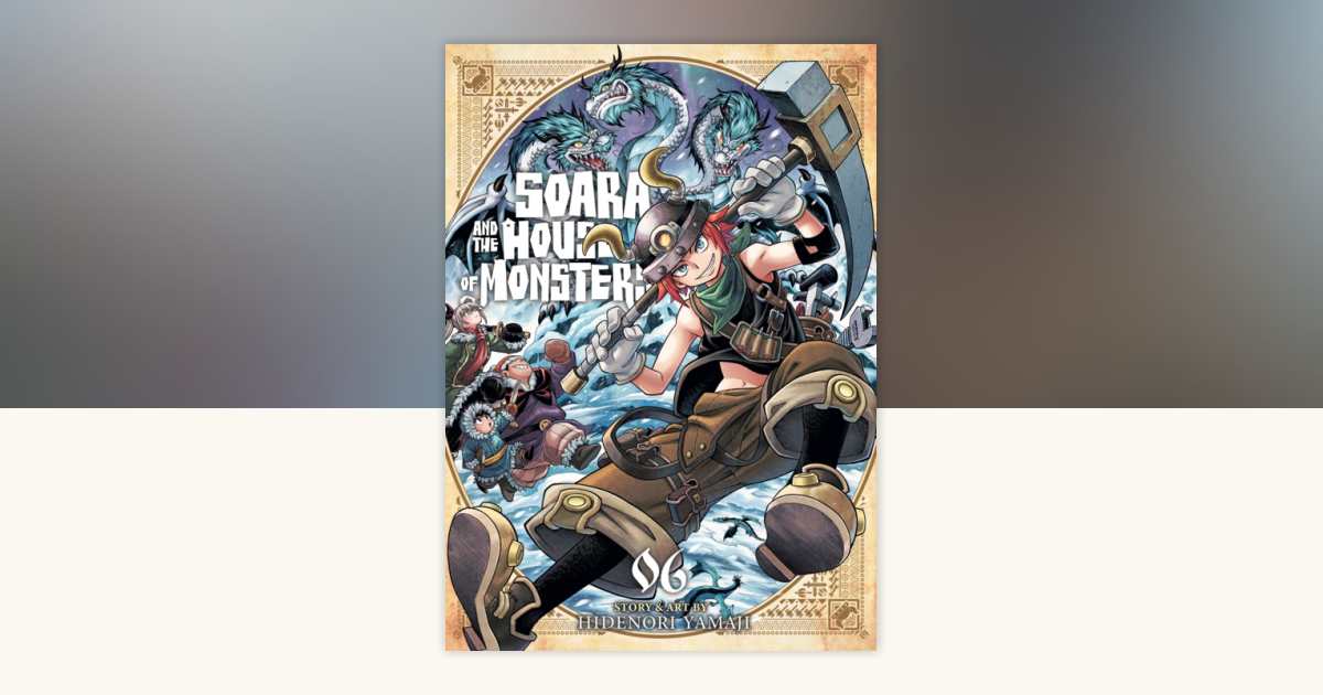 Soara and the House of Monsters Vol. 6 by Hidenori Yamaji: 9798897653621 |  PenguinRandomHouse.com: Books